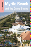 Insiders' Guide® to Myrtle Beach and the Grand Strand, 10th