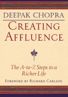 Creating Affluence: The A-To-Z Steps to a Richer Life