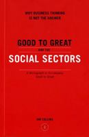 Good to Great and the Social Sectors: A Monograph to Accompany Good to Great