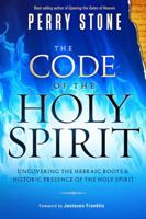 The Code of the Holy Spirit: Uncovering the Hebraic Roots and Historic Presence of the Holy Spirit