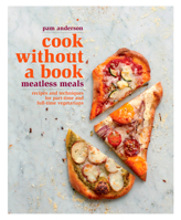 Cook without a Book: Meatless Meals: Recipes and Techniques for Part-Time and Full-Time Vegetarians