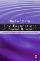 Foundations of Social Research: Meaning and Perspective in the Research Process