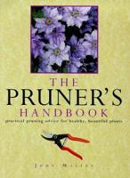 The Pruner's Handbook: Practical Pruning Advice for Healthy, Beautiful Plants