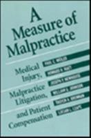 A Measure of Malpractice: Medical Injury, Malpractice Litigation, and Patient Compensation