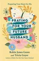 Praying for Your Future Husband: Preparing Your Heart for His