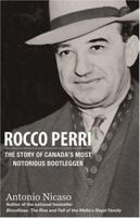 Rocco Perri: The Story of Canada's Most Notorious Bootlegger