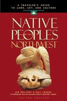 Native Peoples of the Northwest: A Traveler's Guide to Land, Art, and Culture