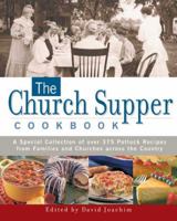 The Church Supper Cookbook: A Special Collection of Over 375 Potluck Recipes from Families and Churches across the Country