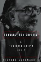 Francis Ford Coppola: A Filmmaker's Life