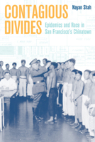 Contagious Divides: Epidemics and Race in San Francisco's Chinatown