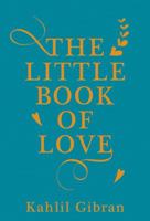 Kahlil Gibran's Little Book of Love