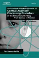 Assessment & Management of Central Auditory Processing Disorders in the Educational Setting: From Science to Practice 2nd Edition(Singular Audiology Text) 1565936280 Book Cover