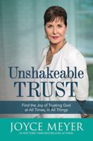 Unshakeable Trust: Find the Joy of Trusting God at All Times, in All Things 145556009X Book Cover