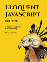 Eloquent JavaScript: A Modern Introduction to Programming