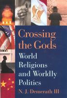 Crossing the Gods: World Religions and Worldly Politics