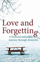 Love and Forgetting: A husband and wife's journey through dementia