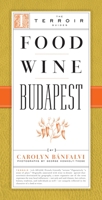 Food Wine Budapest (The Terroir Guides)