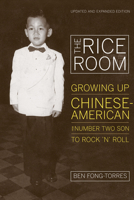 The Rice Room: Growing Up Chinese-American from Number Two Son to Rock 'n' Roll