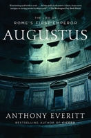 The First Emperor: Caesar Augustus and the Triumph of Rome