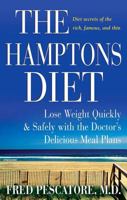 The Hamptons Diet: Lose Weight Quickly and Safely with the Doctor's Delicious Meal Plans