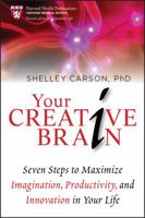 Your Creative Brain: Seven Steps to Maximize Imagination, Productivity, and Innovation in Your Life