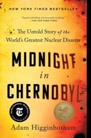 Midnight in Chernobyl: The Untold Story of the World's Greatest Nuclear Disaster