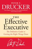 The Effective Executive: The Definitive Guide to Getting the Right Things Done (Harperbusiness Essentials)