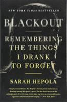 Blackout: Remembering the Things I Drank to Forget