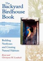 The Backyard Birdhouse Book: Building Nestboxes and Creating Natural Habitats