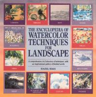 The Encyclopedia of Watercolour Landscape Techniques: A Comprehensive A-Z Directory of Techniques, with an Inspirational Gallery of Finished Works