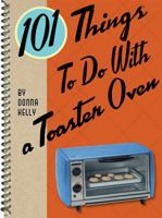 101 Things To Do With a Toaster Oven