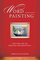 Word Painting: A Guide to Writing More Descriptively