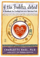 If the Buddha Dated: A Handbook for Finding Love on a Spiritual Path