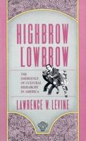 Highbrow/Lowbrow: The Emergence of Cultural Hierarchy in America