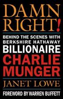 Damn Right: Behind the Scenes with Berkshire Hathaway Billionaire Charlie Munger