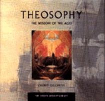 Theosophy: The Wisdom of the Ages (The Hidden Wisdom Library)