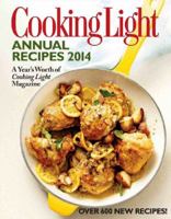 Cooking Light Annual Recipes 2014: A Year's Worth of Cooking Light Magazine