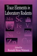 Trace Elements in Laboratory Rodents (Methods in Nutrition Research)