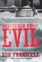 Delivered from Evil: True Stories of Ordinary People Who Faced Monstrous Mass Killers and Survived