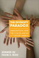 The Diversity Paradox: Immigration and the Color Line in Twenty-First Century America 0871545136 Book Cover