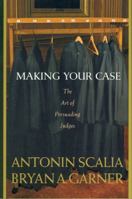 Making Your Case: The Art of Persuading Judges