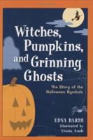 Witches, Pumpkins, and Grinning Ghosts: The Story of the Halloween Symbols