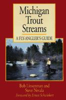 Michigan Trout Streams: A Fly-Angler's Guide