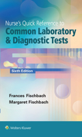 Nurse's Quick Reference to Common Laboratory and Diagnostic Tests