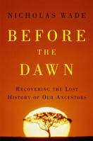 Before the Dawn: Recovering the Lost History of Our Ancestors