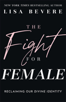 Fight for Female: Reclaiming Our Divine Identity