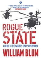 Rogue State: A Guide to the World's Only Superpower