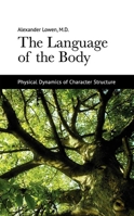 Physical Dynamics of Character Structure (Language of the Body)