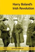 Harry Boland's Irish Revolution, 1887-1922 1859182224 Book Cover