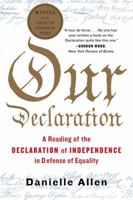 Our Declaration: A Reading of the Declaration of Independence in Defense of Equality